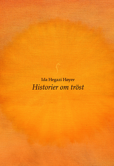 Ida Hegazi Høyer - Historier om tröst